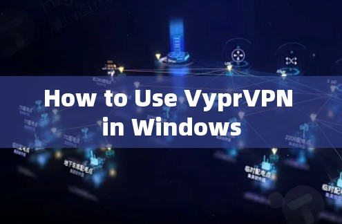 How to Use VyprVPN in Windows