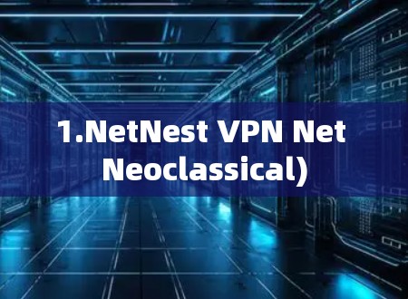 1.NetNest VPN Net Neoclassical)